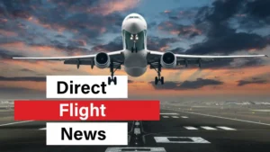 Everything You Need to Know About Direct Flight News